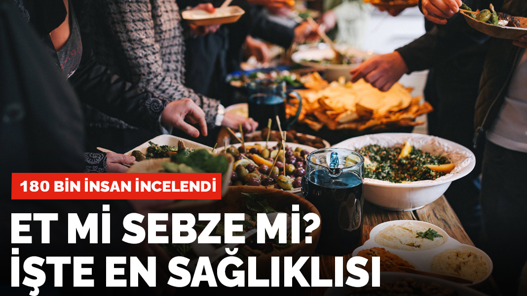 180 bin yetişkin incelendi! Et mi, sebze mi? İşte en sağlıklısı...