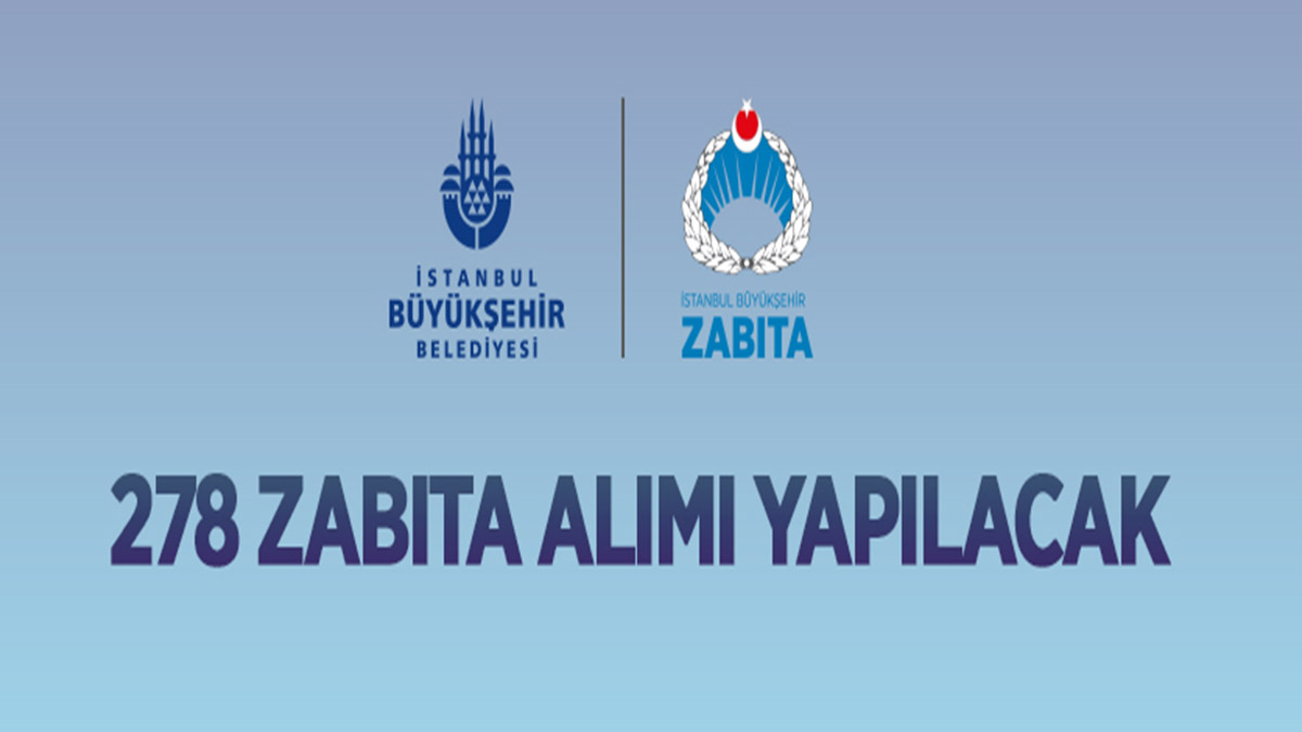 İstanbul Büyükşehir Belediye Başkanlığı 278 zabıta memuru alacak