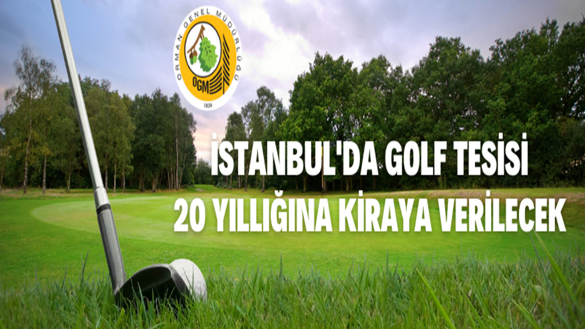 İstanbul Orman Bölge Müdürlüğü golf tesisini kiraya verecek
