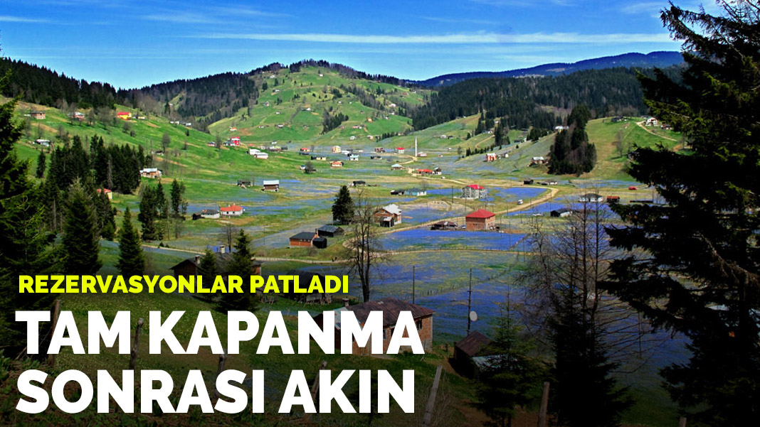 Tam kapanma sonrası akın! Rezervasyonlar patladı
