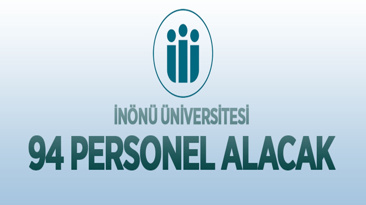 İnönü Üniversitesi 94 sözleşmeli personel alacak