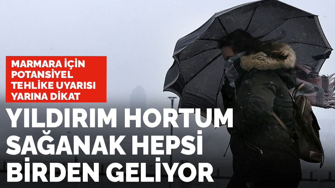 Potansiyel tehlike uyarısı: Yıldırım, hortum, sağanak hepsi birden geliyor