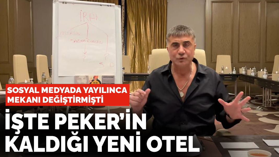 İşte Peker'in kaldığı yeni otel