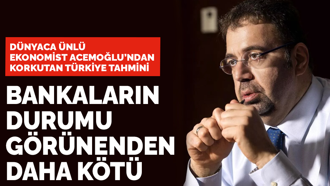 Dünyaca ünlü ekonomist Acemoğlu'ndan korkutan Türkiye tahmini