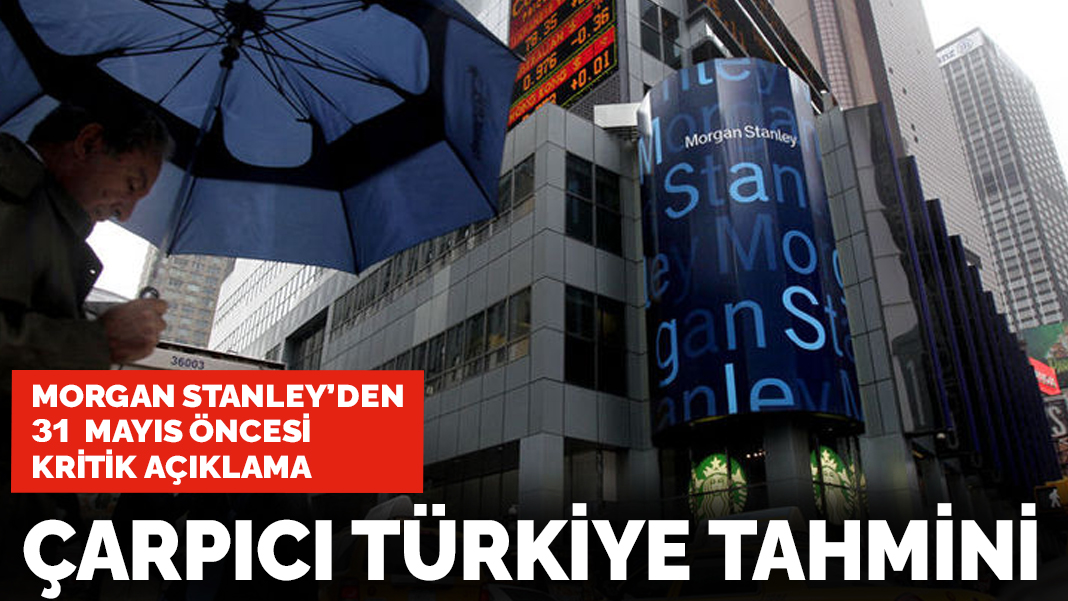 Morgan Stanley'den çarpıcı Türkiye tahmini: Yavaşlayacak...
