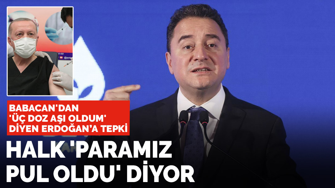 Babacan'dan Erdoğan'a aşı tepkisi: Halk 'paramız pul oldu' diyor
