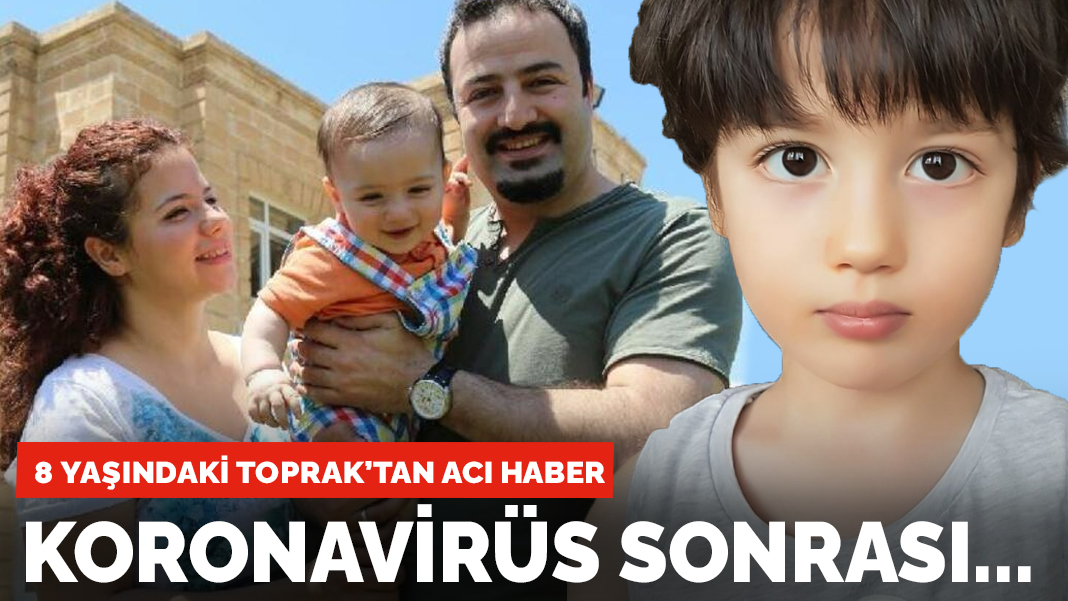 Kovid-19 tedavisi gören 8 yaşındaki Toprak'tan acı haber