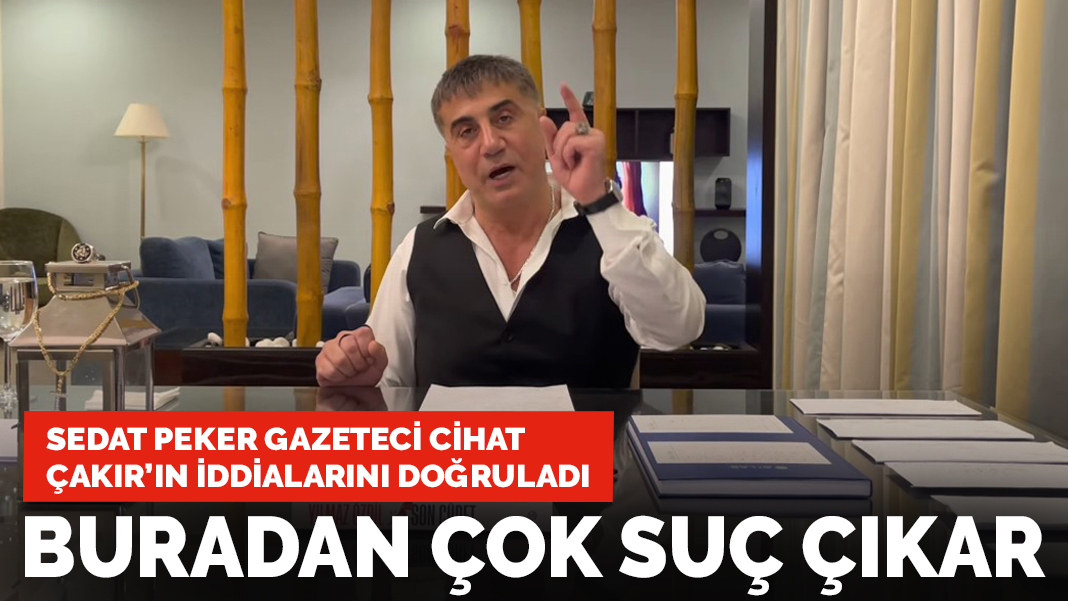 Sedat Peker, gazeteci Cihat Çakır'ı doğruladı: AK Partili Başkan aleyhine yazmamasını söyledim