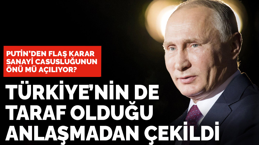 Putin'den flaş karar: Sanayi casusluğunun önünü mü açıyor?