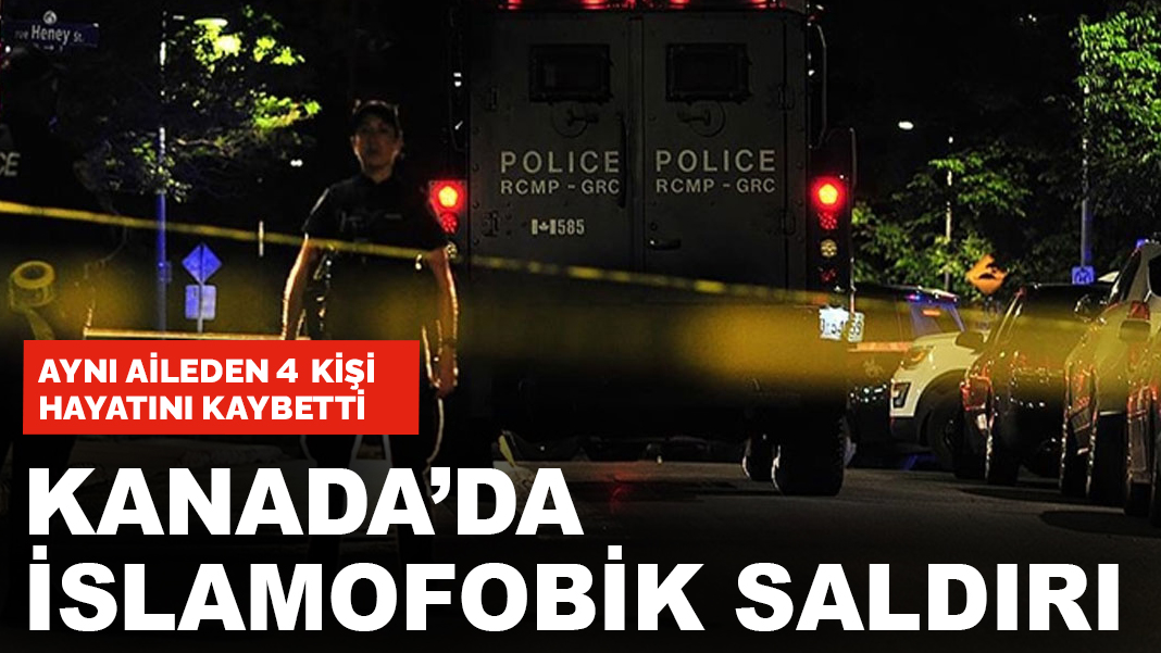 Kanada'da İslamofobik saldırı Aynı aileden 4 kişi...