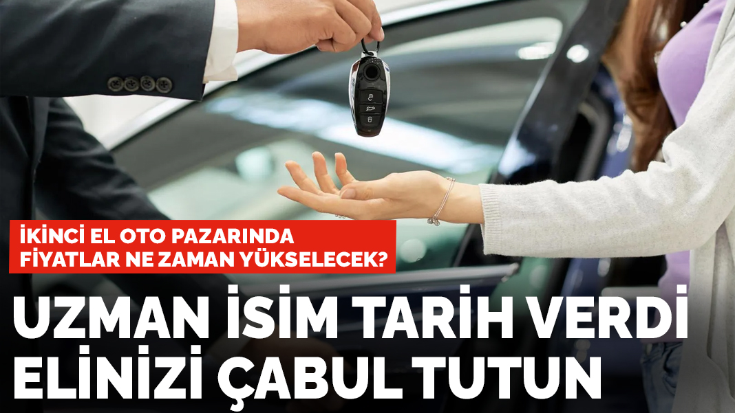 Uzman isim tarih verdi! İkinci el oto pazarında fiyatlar ne zaman yükselecek?