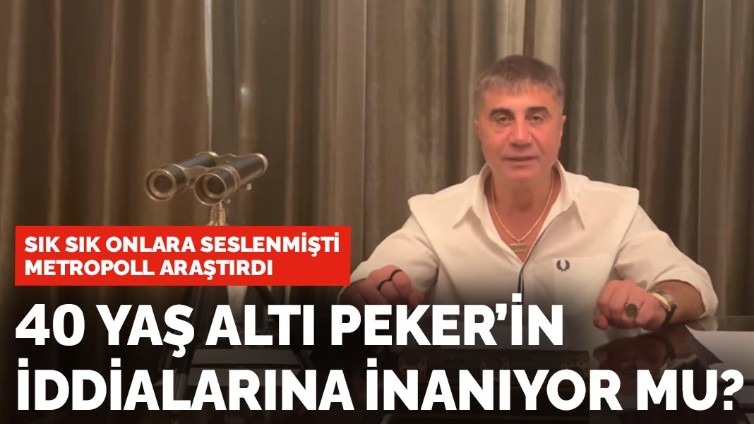 MetroPOLL araştırdı: Sedat Peker'in seslendiği 40 yaş altı iddialara inanıyor mu?