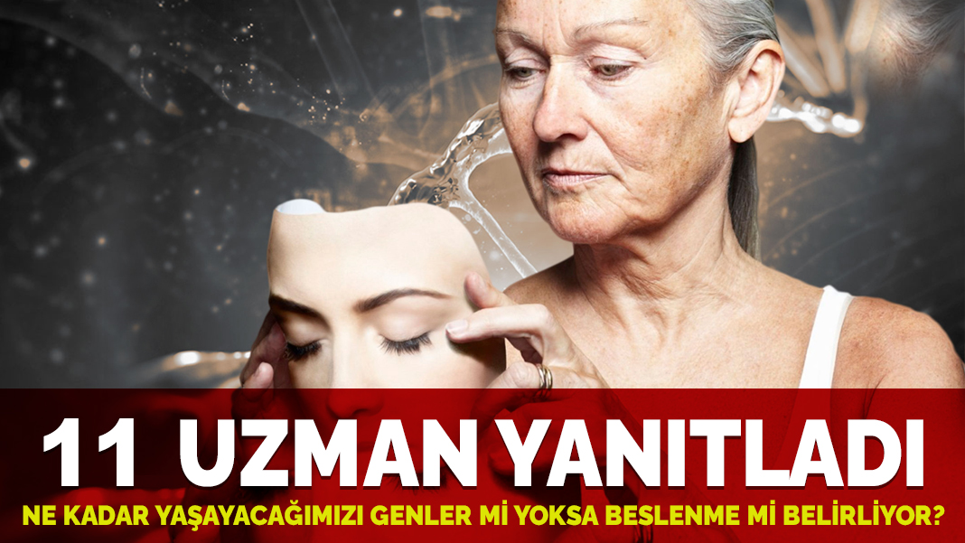 11 uzman yanıtladı: Ne kadar yaşayacağımızı genler mi yoksa beslenme mi belirliyor?