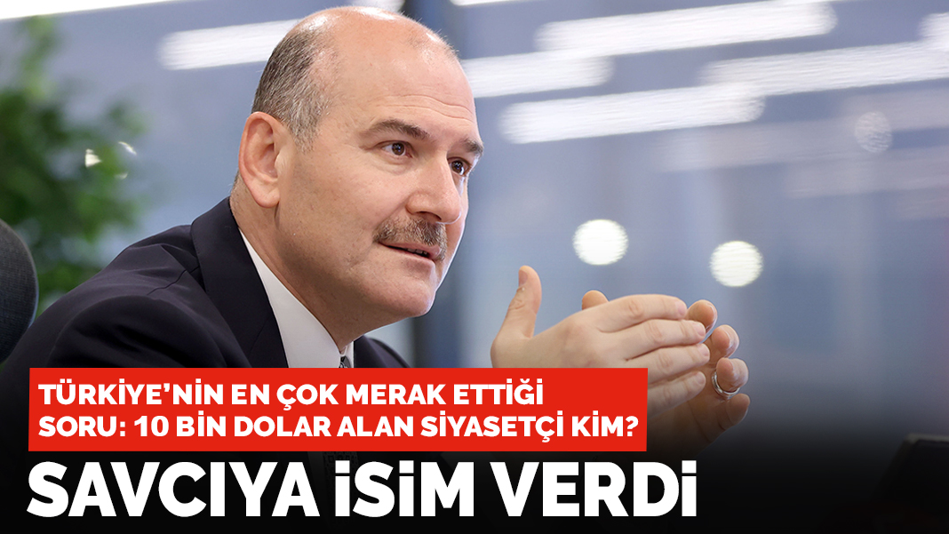 Son dakika! Savcılık sordu, Soylu bilgi verdi: 10 bin dolar alan siyasetçi kim?