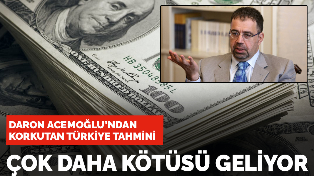 Daron Acemoğlu'ndan korkutan Türkiye tahmini: Çok daha kötüsü geliyor