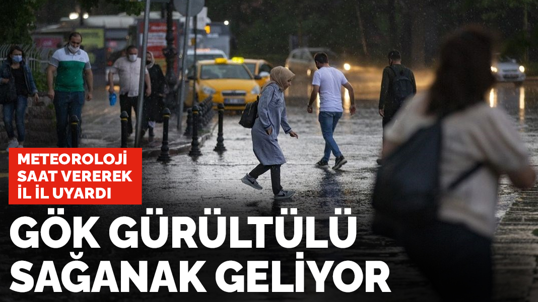 Gök gürültülü sağanak geliyor! Meteoroloji il il uyardı