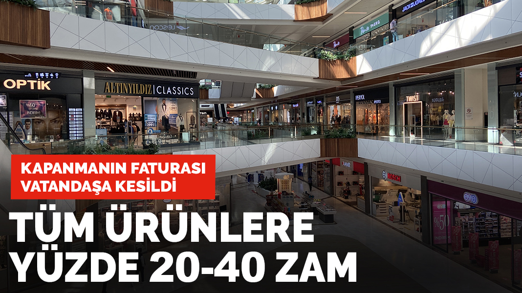 Kapanmanın faturası vatandaşa kesildi: Tüm ürünlere yüzde 20-40 zam