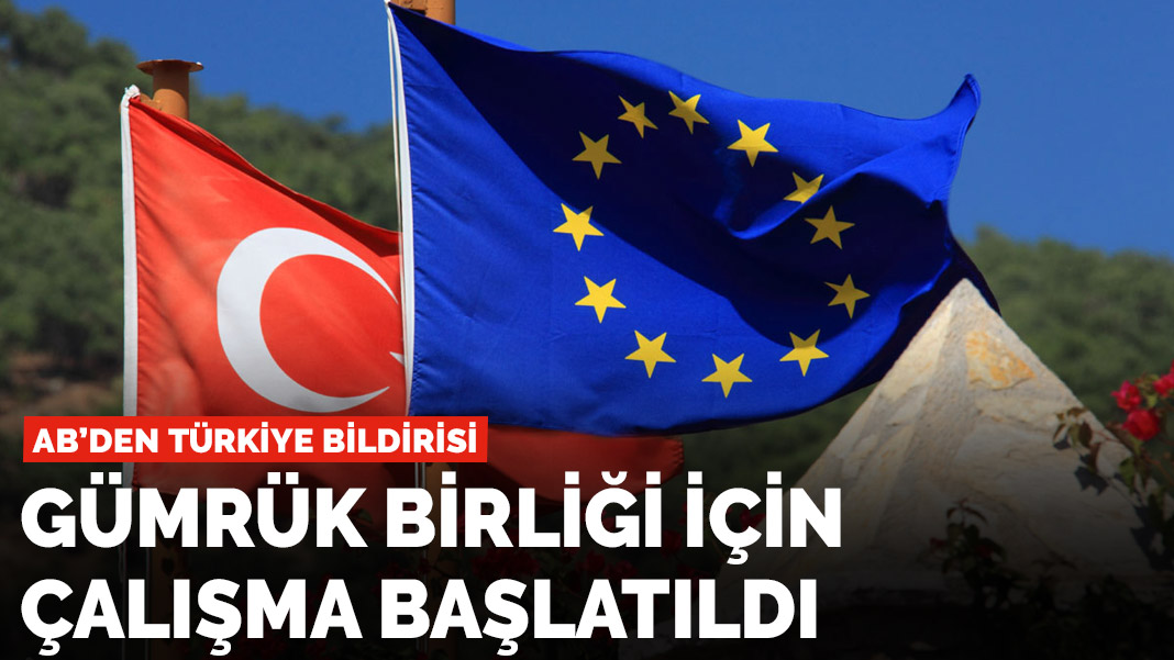 AB'den Türkiye bildirisi: Gümrük Birliği için çalışma başlatıldı - Vimarsana News