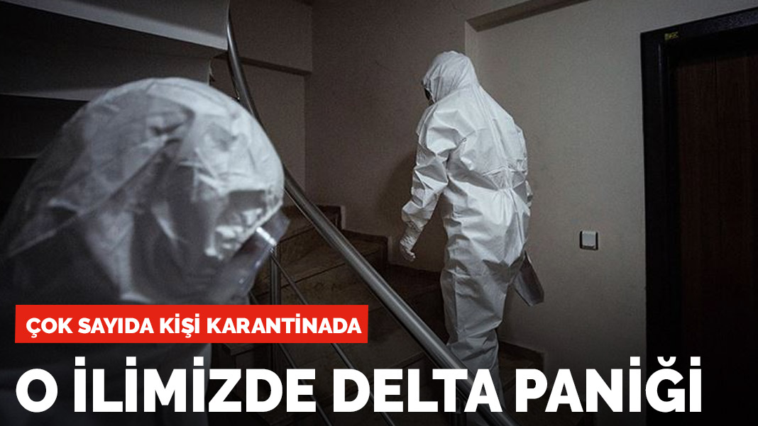 Delta varyantı Ordu'da! Çok sayıda kişi karantinaya alındı