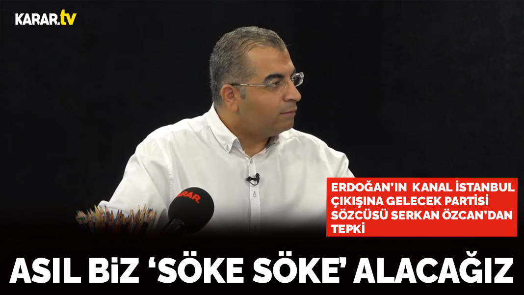 Serkan Özcan: Asıl biz söke söke alacağız | Bi' Karar Ver