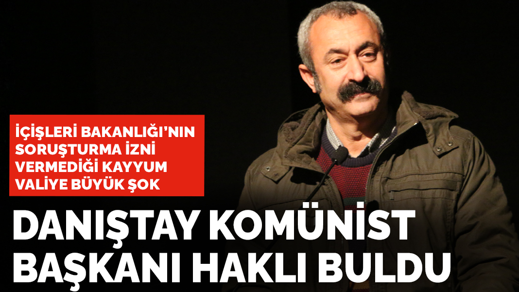 Danıştay Komünist Başkanı haklı buldu