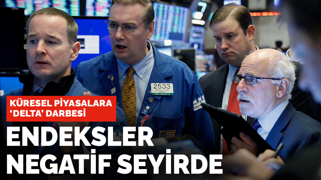Küresel piyasalara 'Delta' darbesi: Endeksler negatif seyirde