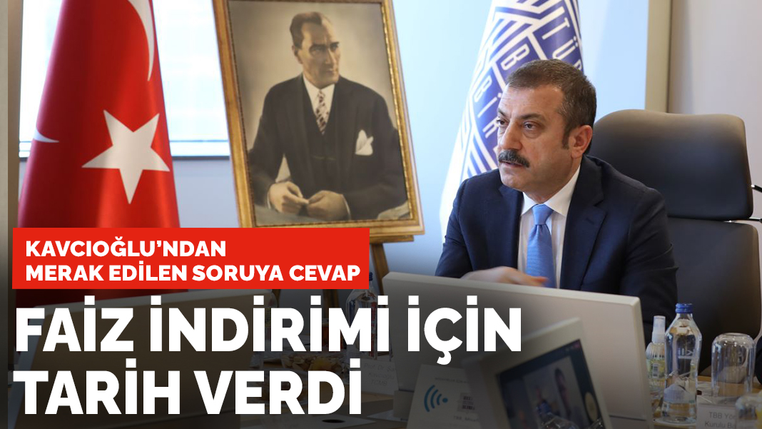 Kavcıoğlu'ndan merak edilen soruya cevap: Faiz indirimi için tarih verdi