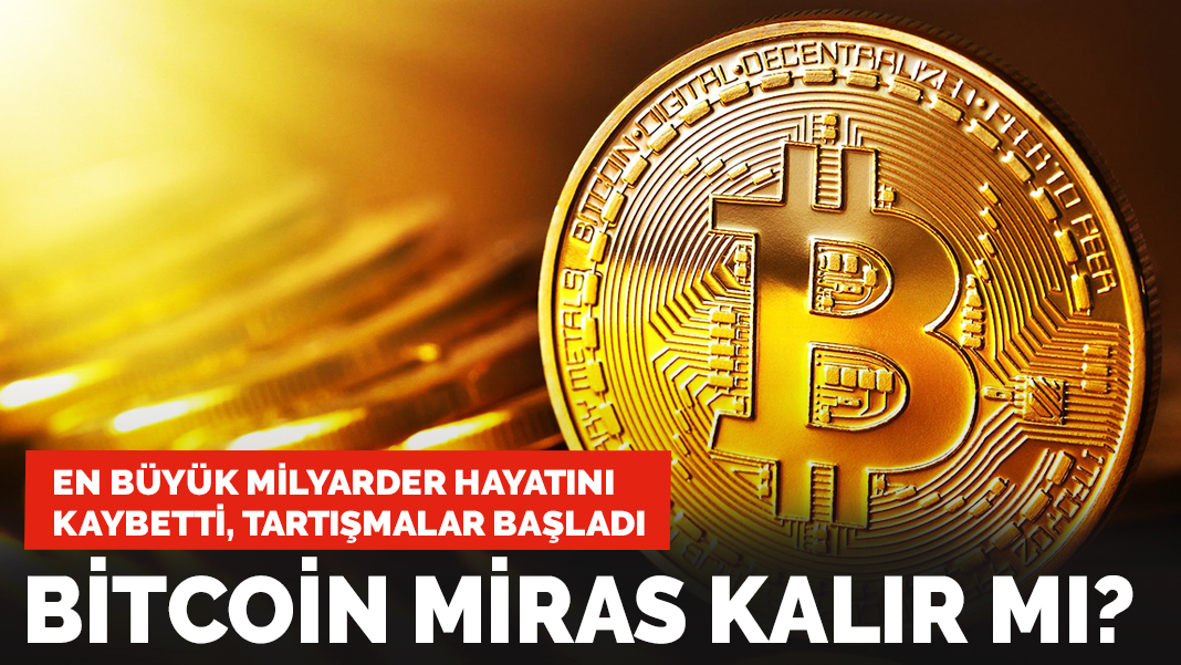 En büyük milyarder hayatını kaybetti: Bitcoin miras kalır mı?