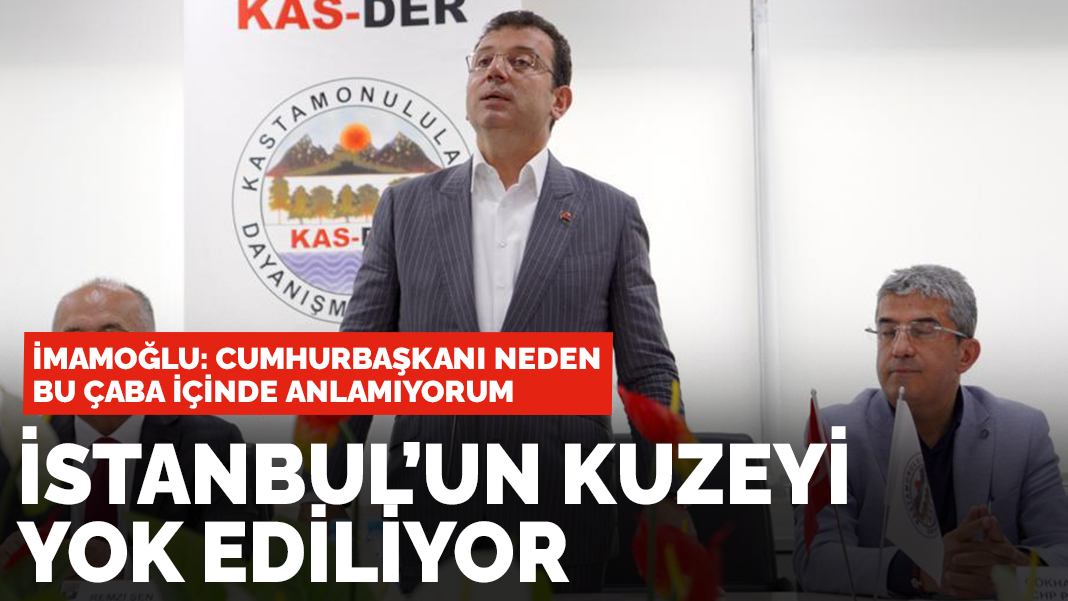İmamoğlu'ndan Kanal İstanbul tepkisi: İstanbul'un kuzeyi yok ediliyor