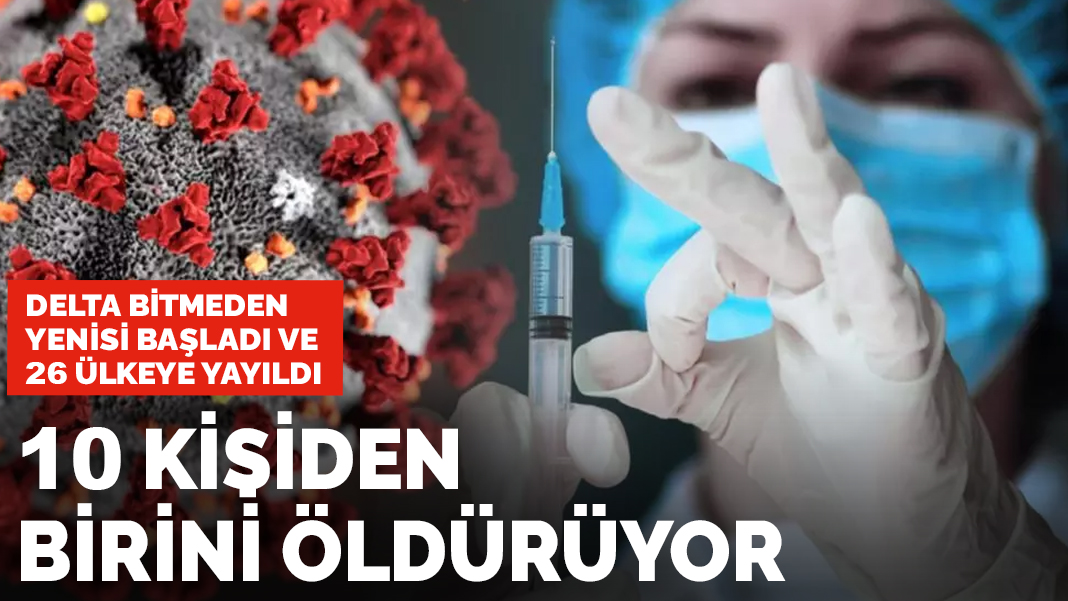 Delta bitmeden yenisi başladı ve 26 ülkeye yayıldı! 10 kişiden birini öldürüyor