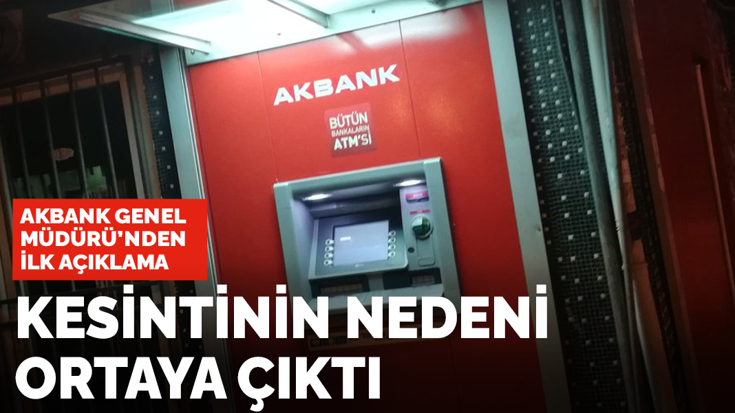 Akbank Genel Müdürü'nden ilk açıklama: Krizin nedenini ortaya çıktı