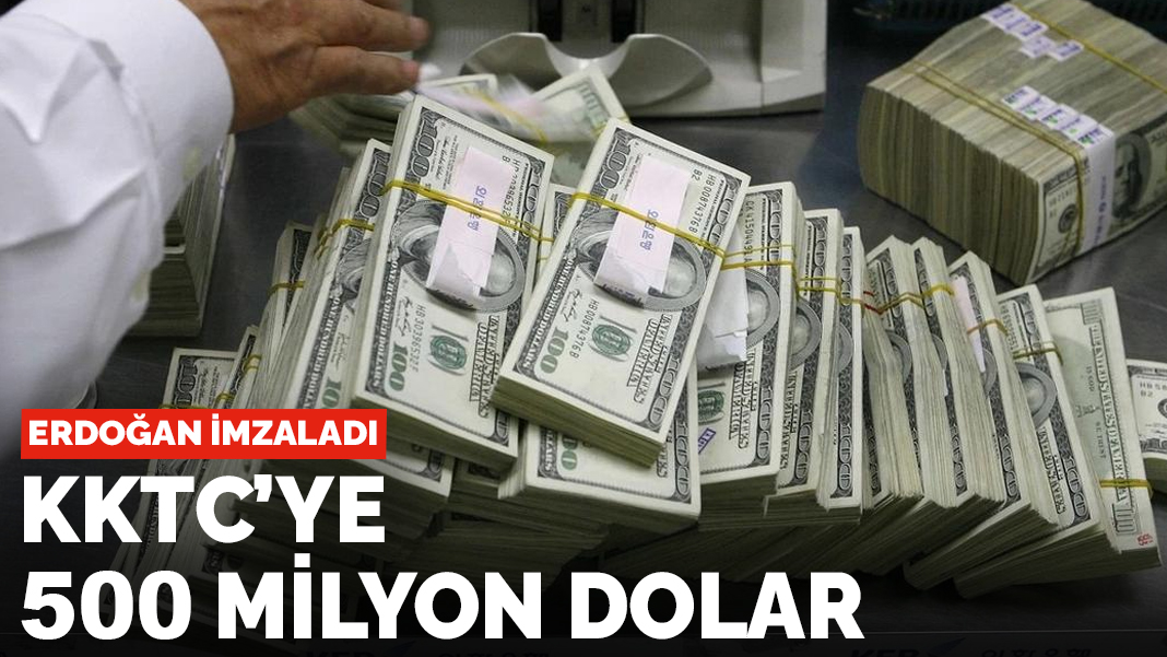 Erdoğan imzaladı! KKTC'ye 500 milyon dolar
