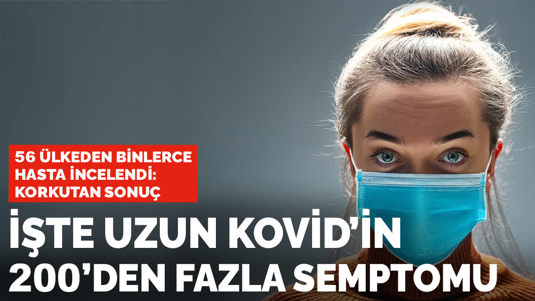 En büyük araştırmanın korkutan sonucu: İşte Uzun Kovid'in 200’den fazla semptomu