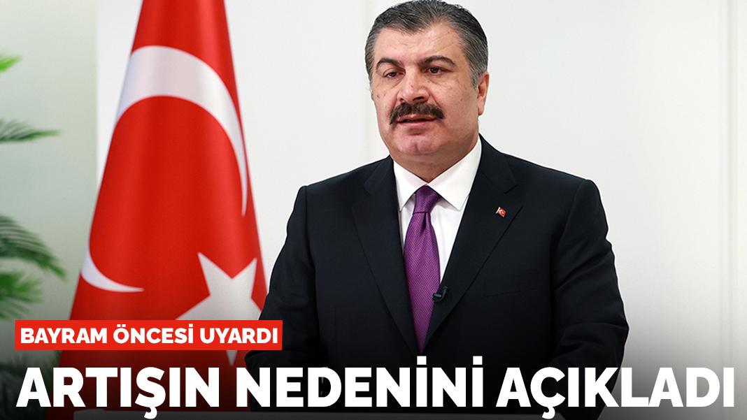 Bakan Koca uyardı: Vaka sayısı artıyor