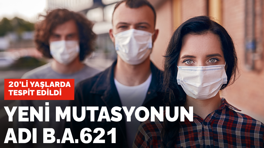 20'li yaşlarda görüldü! Yeni mutasyonun adı  B.A.621