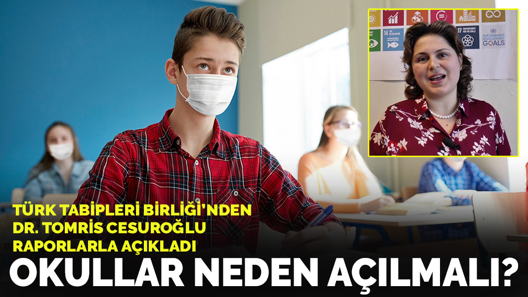 Tomris Cesuroğlu raporlarla açıkladı: Okullar neden açılmalı?