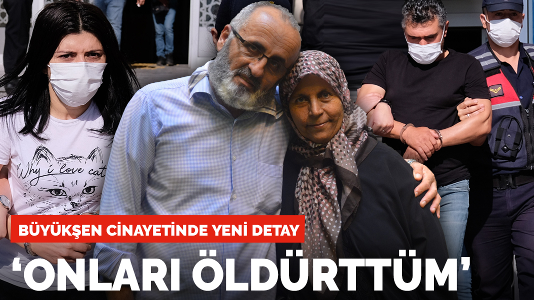 Büyükşen cinayetinde yeni detay! 'Onları öldürttüm' demiş