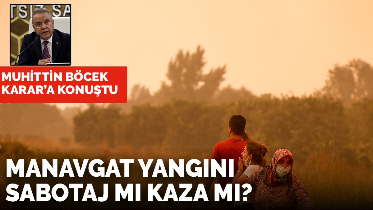 Muhittin Böcek, Karar'a konuştu: Yangın sabotaj mı yoksa kaza mı?