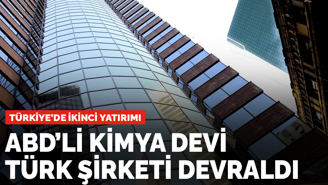 ABD'li kimya devi Türk şirketini devraldı