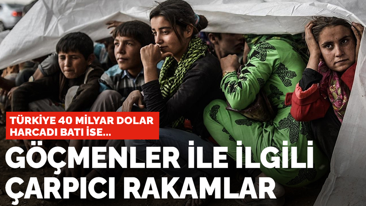 İşte göçmenlerle ile ilgili çarpıcı rakamlar: Türkiye 40 milyar dolar harcadı batı ise...