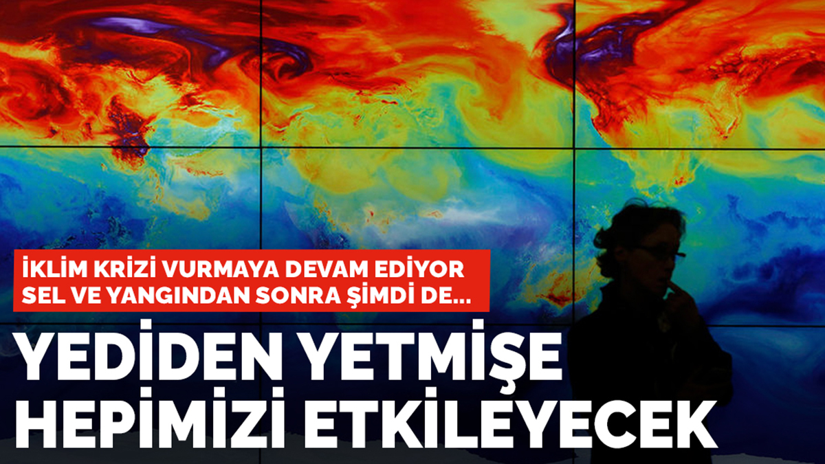 İklim krizi vurmaya devam ediyor: Sel ve yangından sonra herkesi etkileyecek artış kapıda...