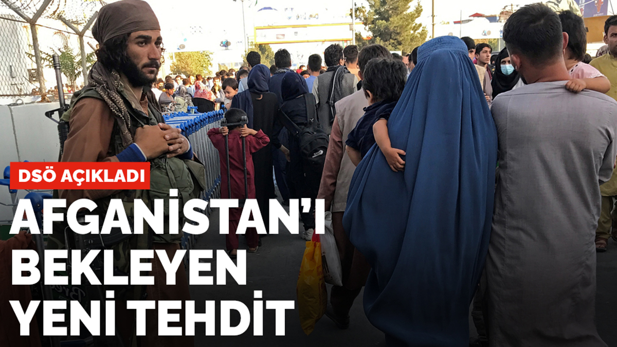DSÖ açıkladı: Afganistan’ı bekleyen yeni tehdit