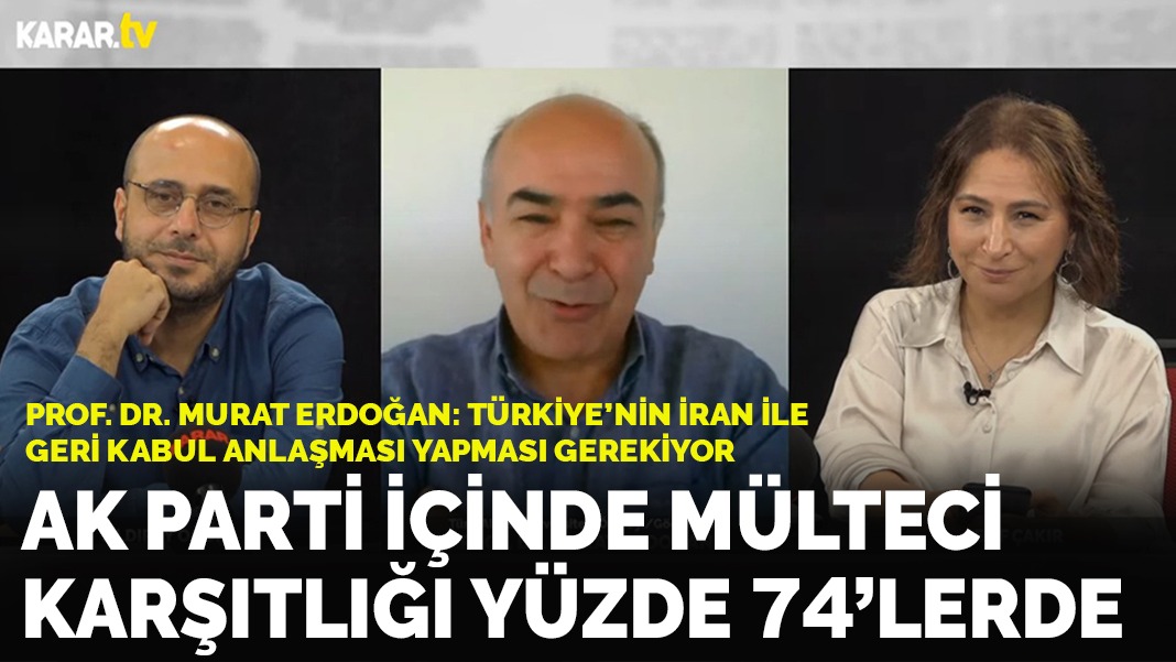 Prof. Dr. Murat Erdoğan: AK Parti içinde mülteci karşıtlığı yüzde 75'lerde