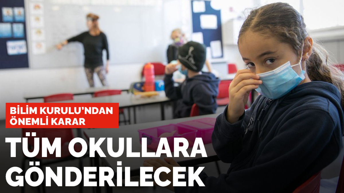 Bilim Kurulu’ndan önemli karar: Tüm okullara gönderilecek