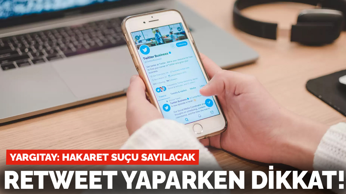 Yargıtay'dan 'retweet' kararı: Hakaret suçu sayılacak