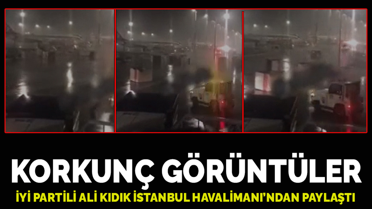 İYİ Partili Ali Kıdık İstanbul Havalimanı'ndan paylaştı: Korkunç görüntüler