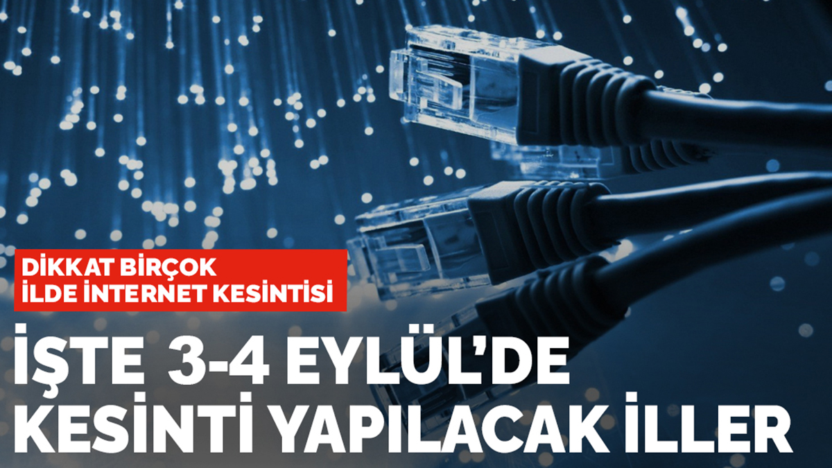 turk telekom dan 7 ilde internet kesintisi iste 3 4 eylul de kesinti yapilacak olan illeri