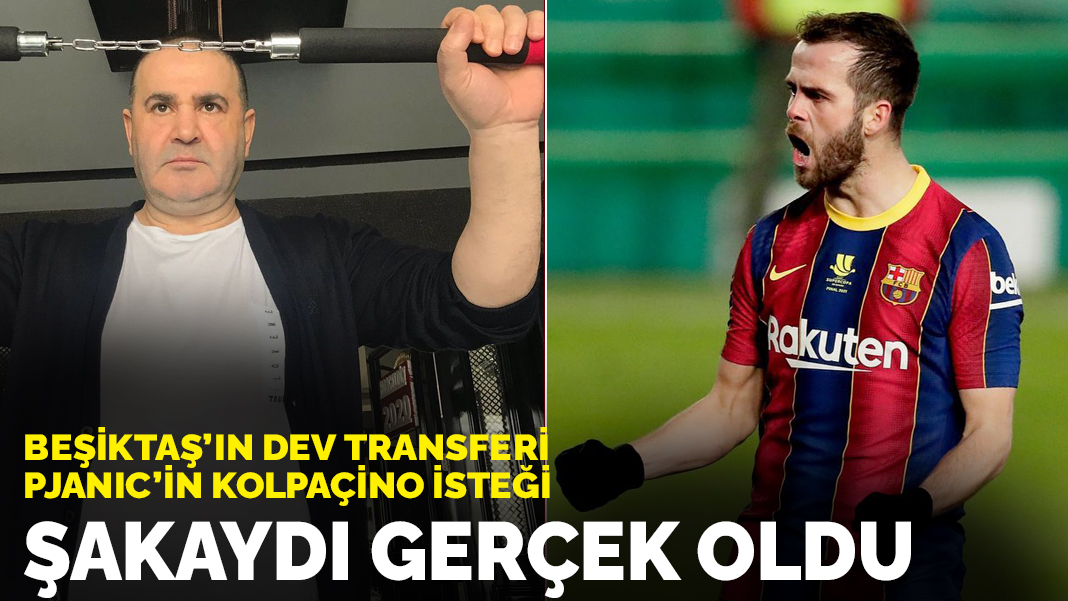 Beşiktaş'ın yıldız transferi Pjanic'in Kolpaçino isteği