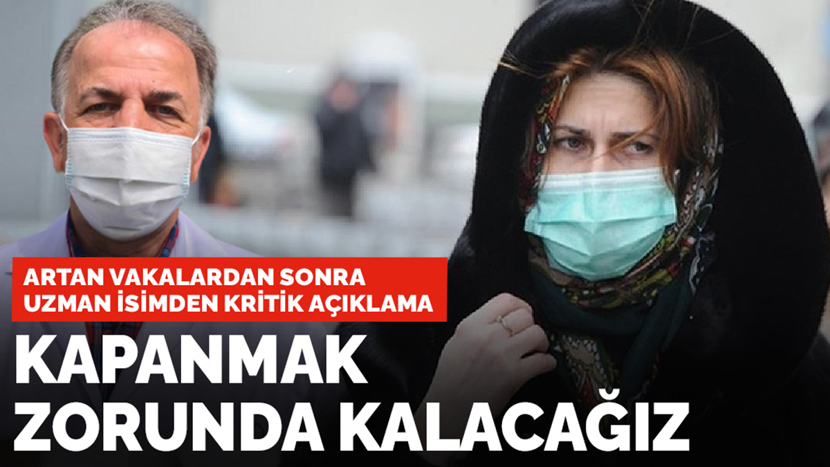 Artan vakalardan sonra kritik açıklama: Kapanmak zorunda kalacağız