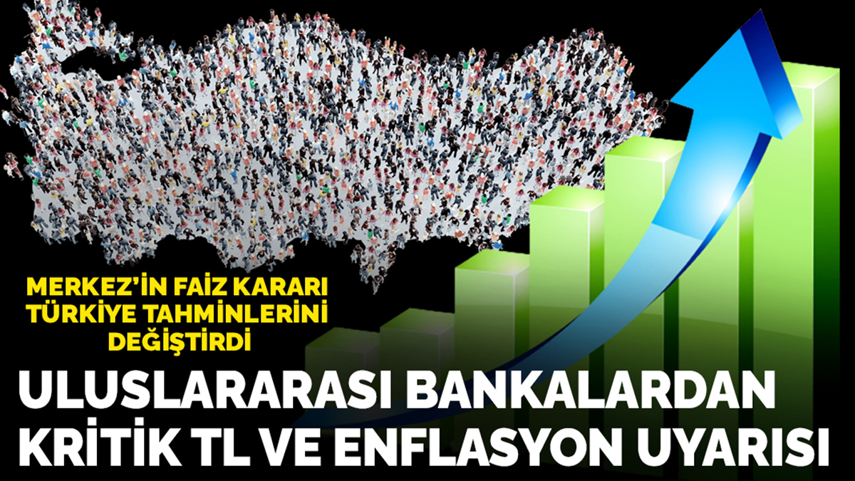 Merkez'in faiz kararı Türkiye tahminlerini değiştirdi! Uluslararası bankalardan kritik TL ve enflasyon uyarısı